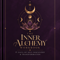 The Inner Alchemy Workbook: 21 Days of Self-Discovery & Transformation